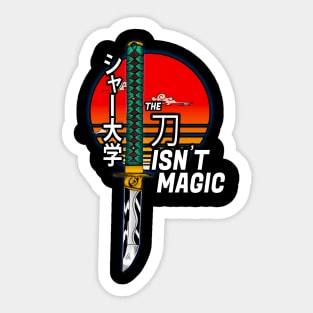 The Katana Isn't Magic Sticker